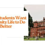 What Students Want University Life to Do Better